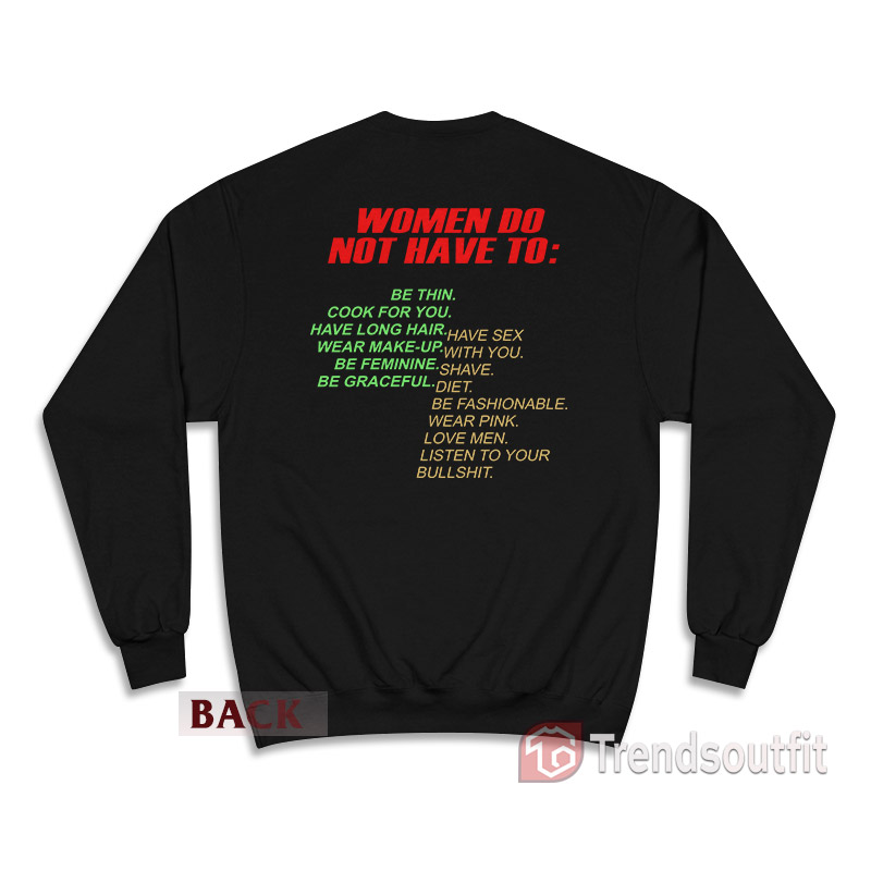 Pro Woman-Women Do Not Have To Sweatshirt Back