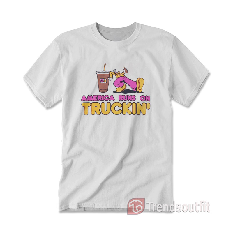 Dunkin Donuts America Runs On Truckin' T-shirt