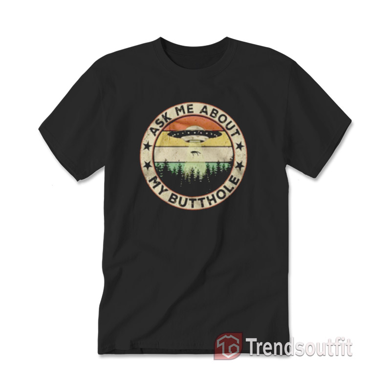 Funny Ask Me About My Butthole T-Shirt