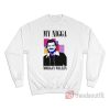 My Nigga Morgan Wallen Sweatshirt
