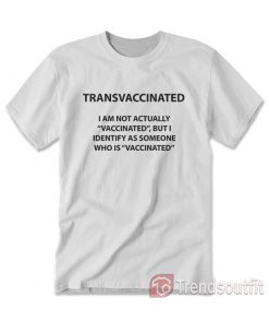 Trans Vaccinated I Am Not Actually Vaccinated T-Shirt