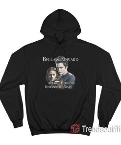 Twilight Bella And Edward Always Forgotten Hoodie