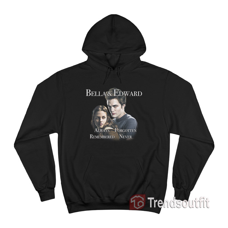 Twilight Bella And Edward Always Forgotten Hoodie