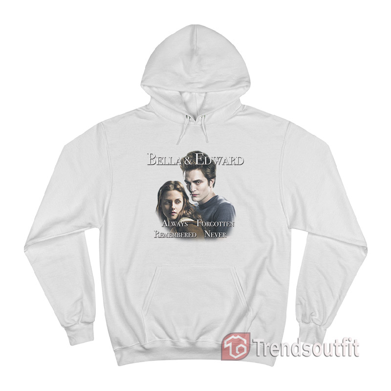 Twilight Bella And Edward Always Forgotten Hoodie