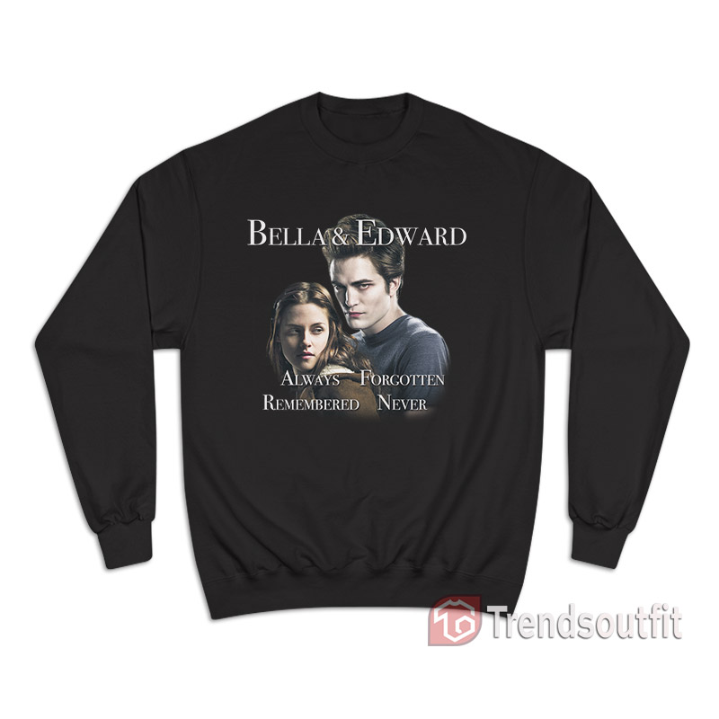 Twilight Bella And Edward Always Forgotten Sweatshirt