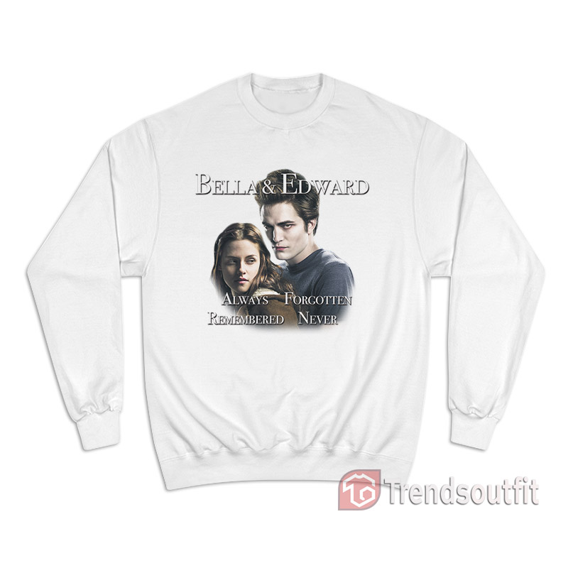 Twilight Bella And Edward Always Forgotten Sweatshirt