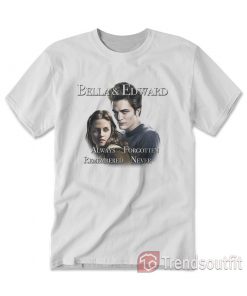 Twilight Bella And Edward Always Forgotten T-Shirt