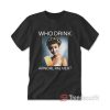 Who Drink Arnold Palmer T-Shirt