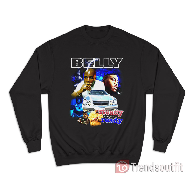 Belly Steady Are You Ready Sweatshirt