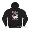I Just Really Like Bunnies OK Hoodie