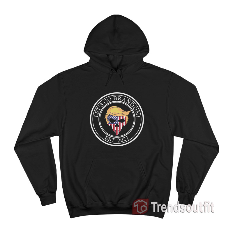Skull Trump Let's Go Brandon Est 2021 Hoodie