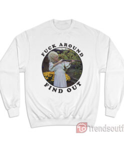 Dolly Parton Fuck Around Find Out Sweatshirt