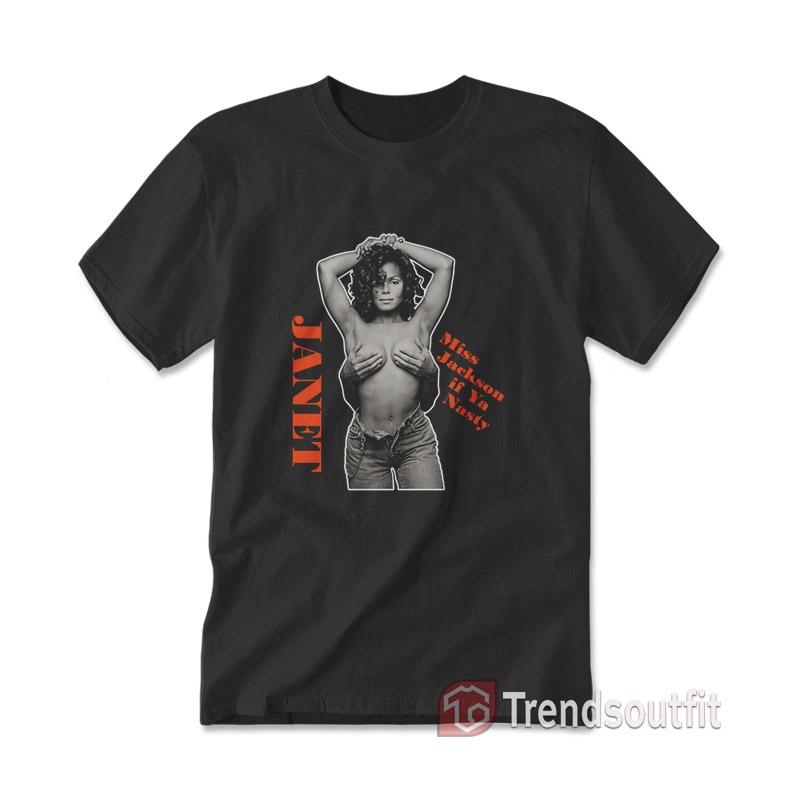 Miss Jackson If Ya Nasty Janet Jackson T-Shirt