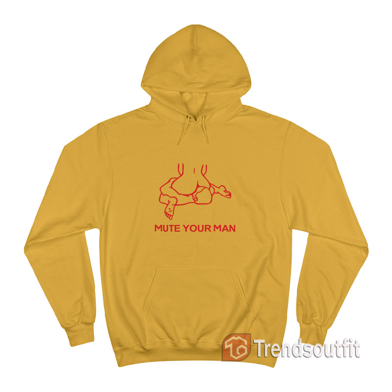 Mute Your Man Hoodie