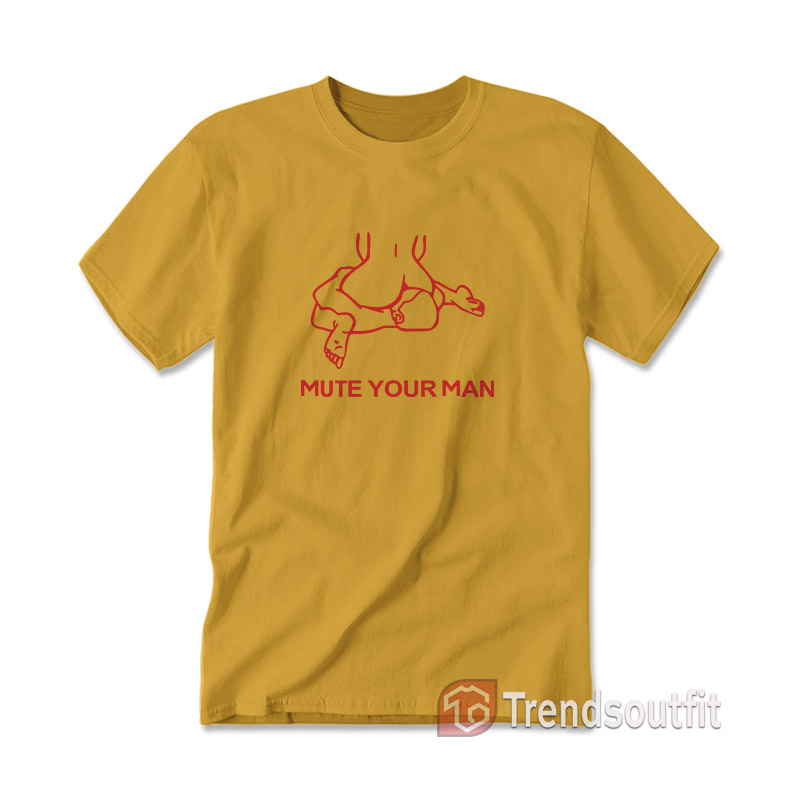 Mute Your Man T-Shirt