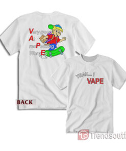 Yeah I Vape Very Good At Respecting Women T-Shirt FnB White