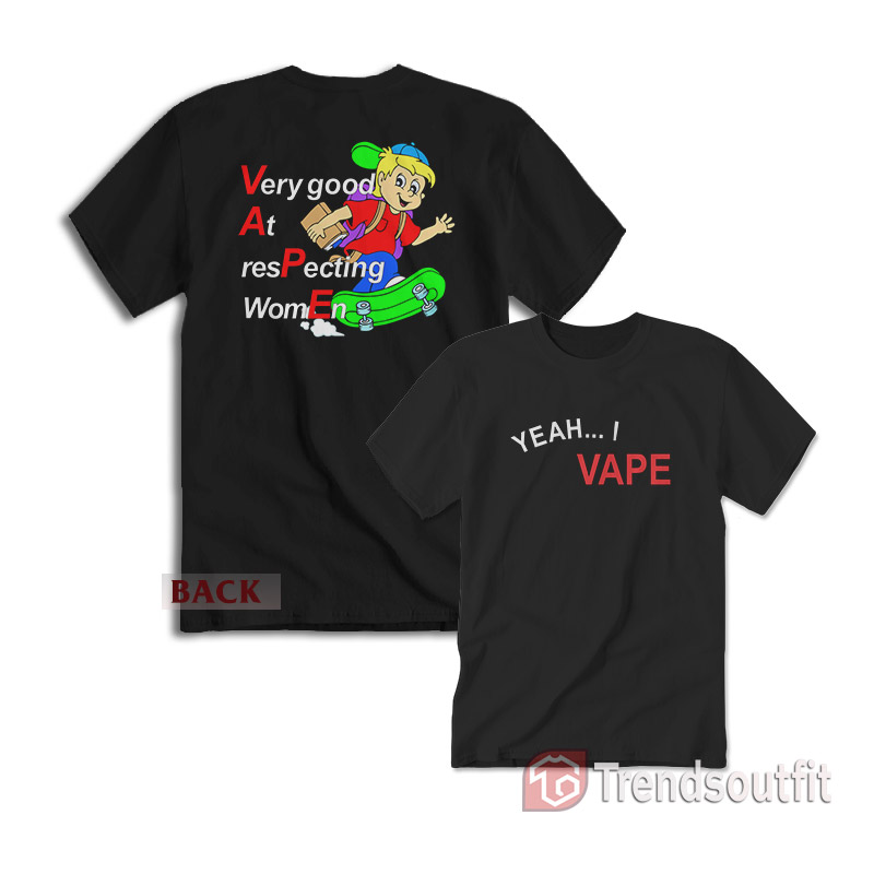 Yeah I Vape Very Good At Respecting Women T-Shirt Fnb