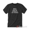 Big Dick Is Back In Town T-Shirt