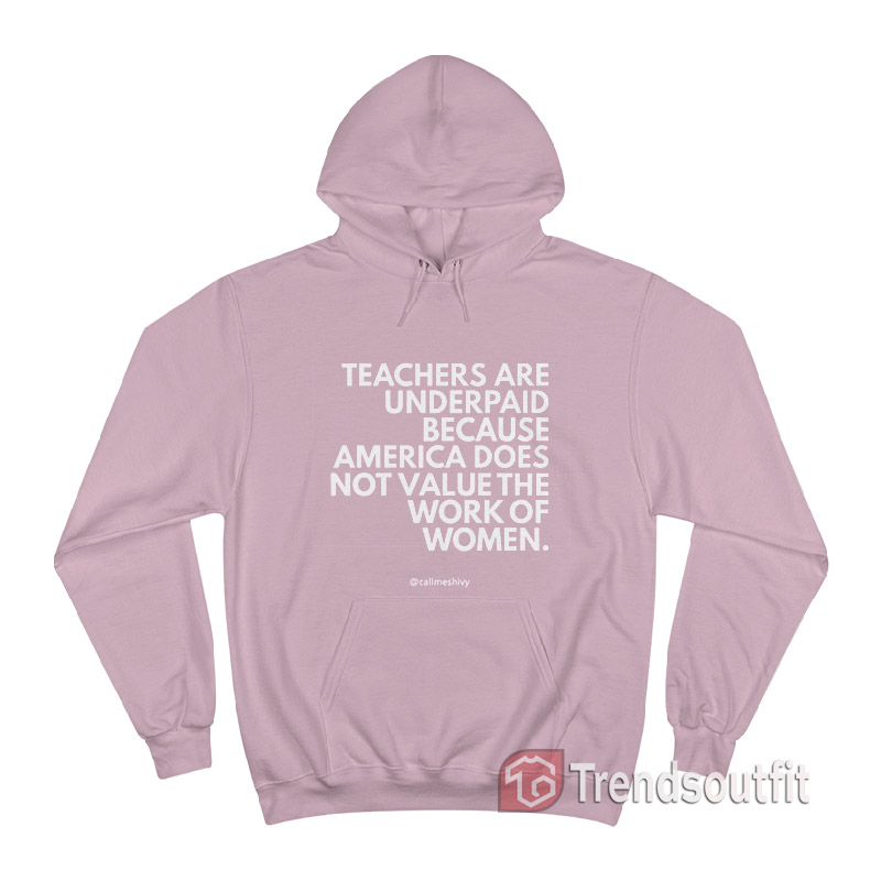 Callmeshivy Teachers Are Underpaid Hoodie