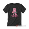 I Don't Fucking Care Bear T-shirt
