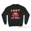 Lust Or Bust Lips Sweatshirt