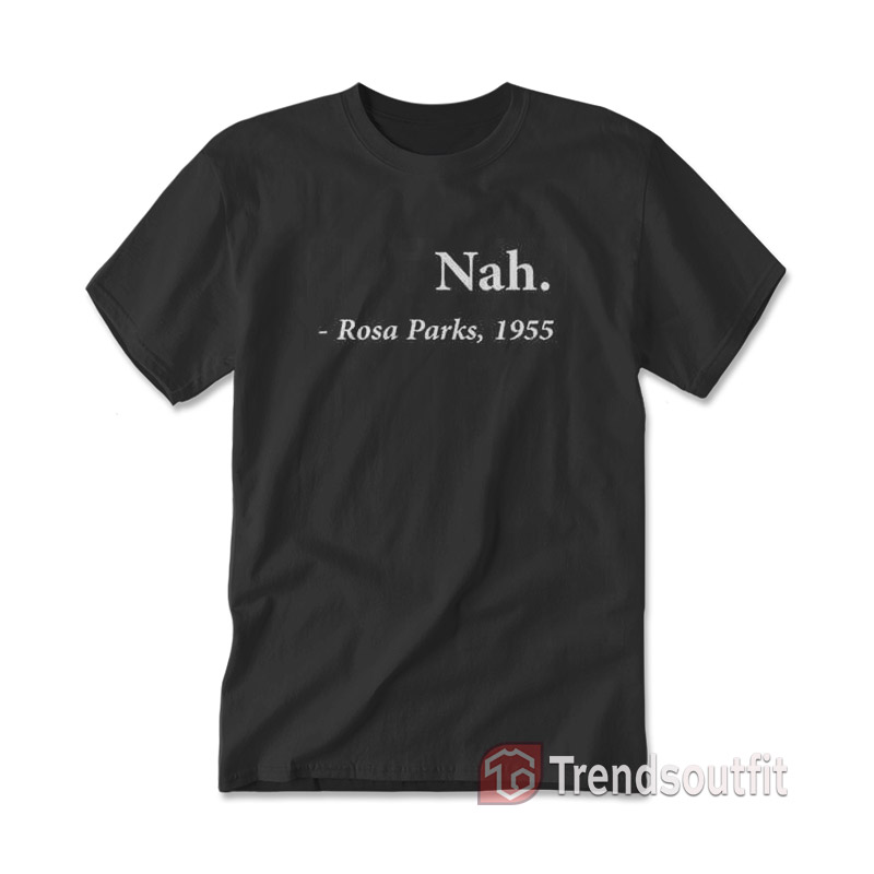 Nah Rosa Parks 1955 T-shirt