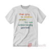 Stop Lying To Intuitive People You Are Embarrassing Yourself T-shirt
