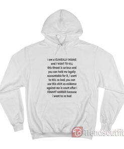 Bang Energy I Am A Clinically Insane And I Want To Kill Hoodie
