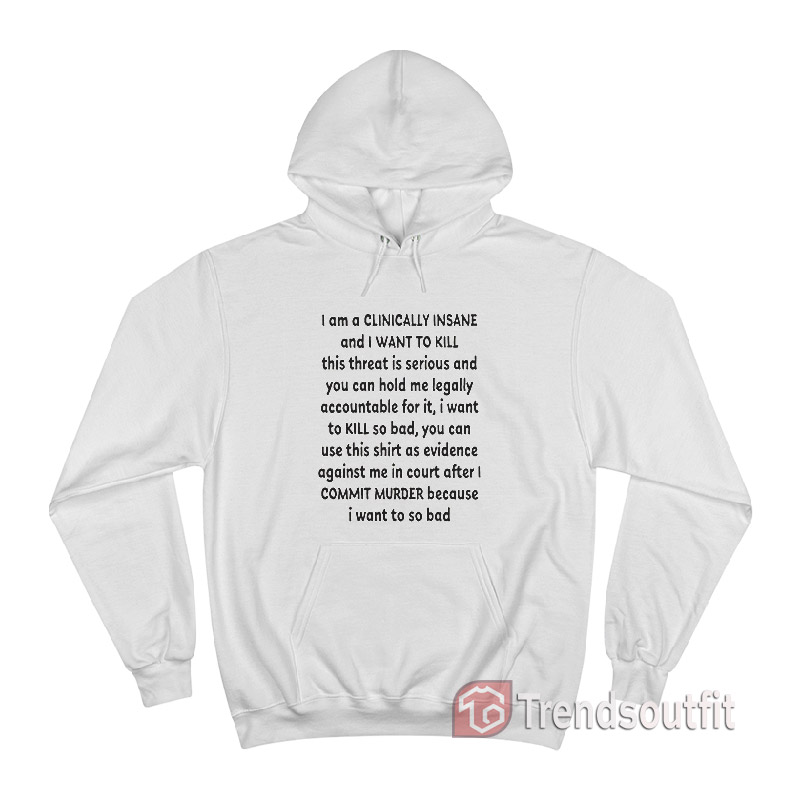 Bang Energy I Am A Clinically Insane And I Want To Kill Hoodie