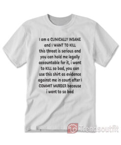 Bang Energy I Am A Clinically Insane And I Want To Kill T-Shirt