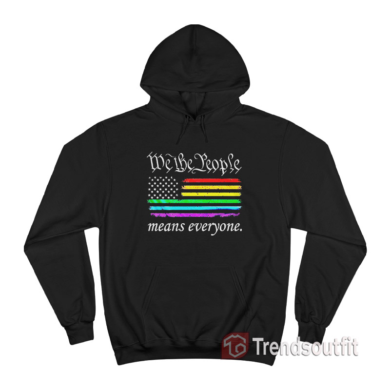 We The People Means Everyone Rainbow Flag Hoodie