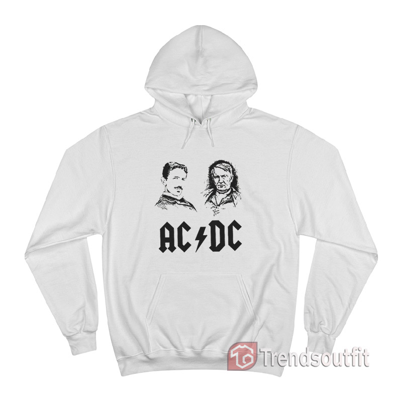 Nikola Tesla and Thomas Edison Ac Dc Hoodie - Trendsoutfit.com