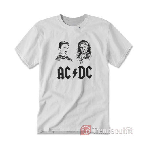 Nikola Tesla and Thomas Edison Ac Dc T-Shirt - Trendsoutfit.com