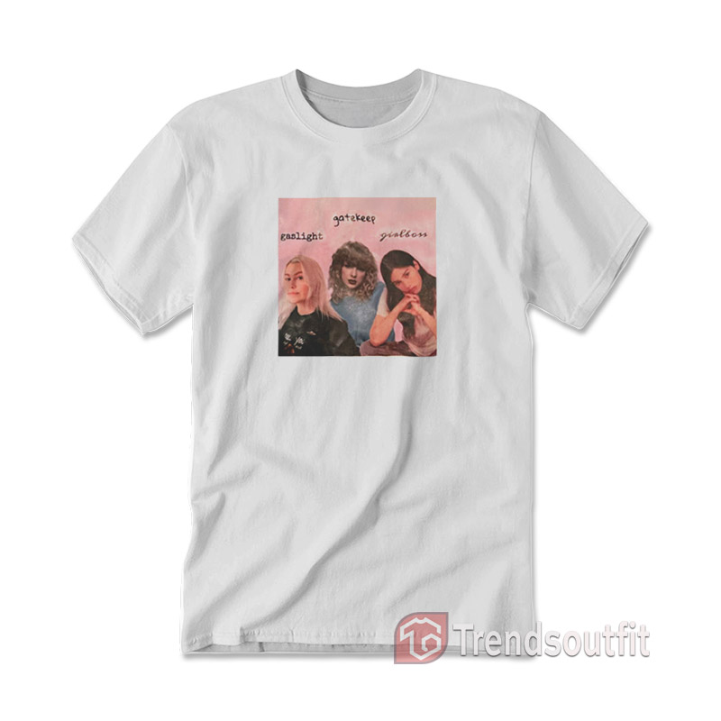 Phoebe Taylor Gracie Gaslight Gatekeep Girl Boss T-Shirt