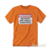 Warning Big Boys Are Highly Addictive T-Shirt