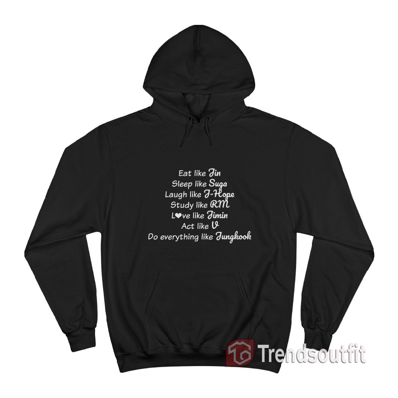 Eat Like Jin Sleep Like Suga Study Like J-Hope BTS Hoodie