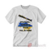 Putin Meet The NLAWs T-Shirt