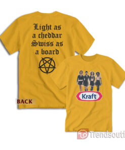 The Kraft Light As A Cheddar Swiss As A Board T-Shirt