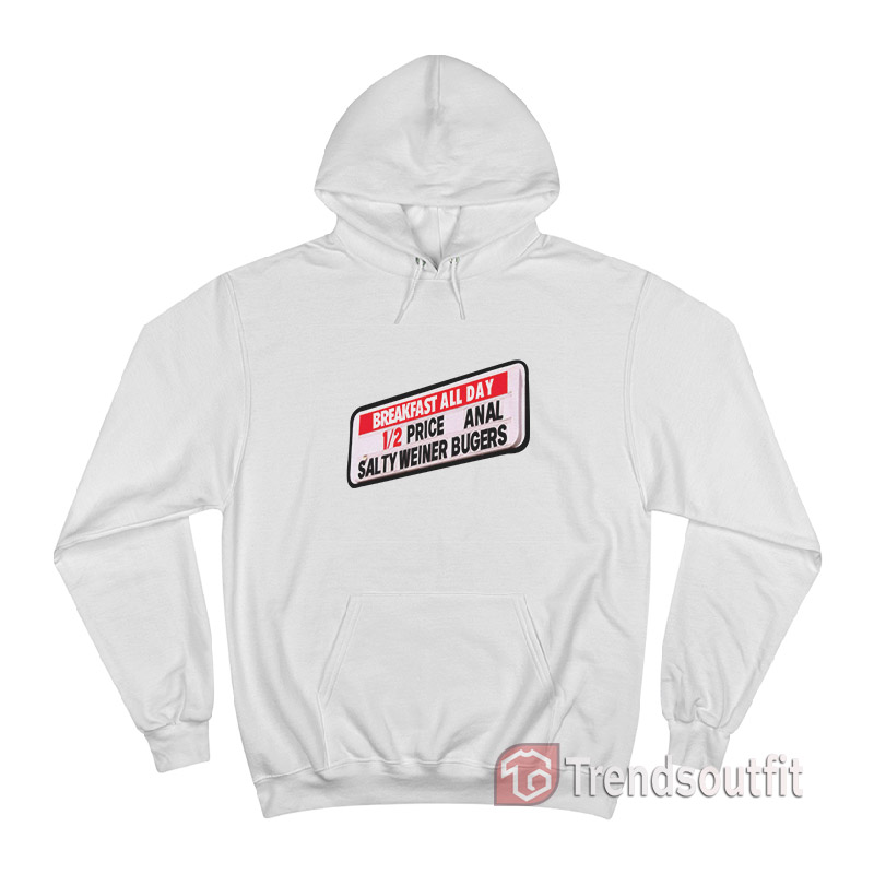 Anal Salty Weiner Bugers Hoodie
