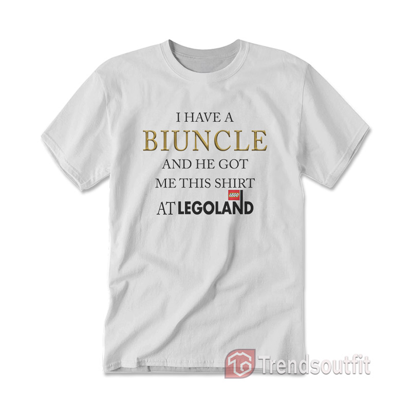 I Have A Biuncle And He Got Me This Shirt At Legoland T-shirt