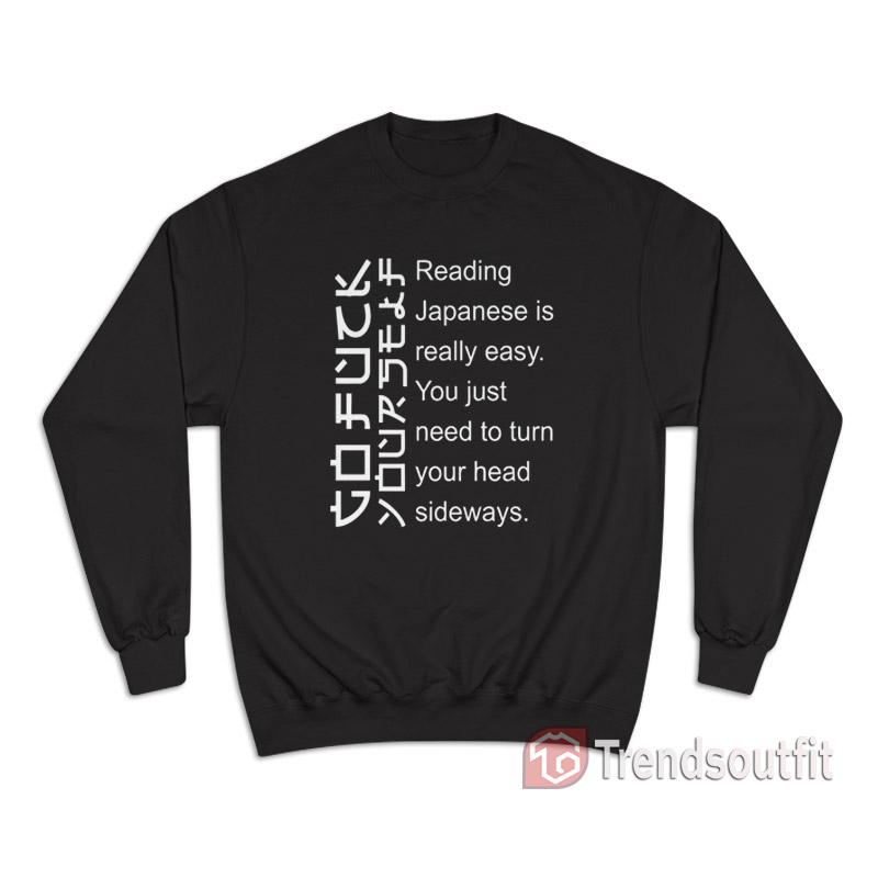 Reading Japanese Is Really Easy Sweatshirt
