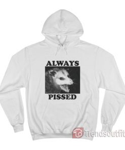 Always Pissed Possum Hoodie