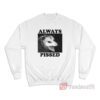 Always Pissed Possum Sweatshirt