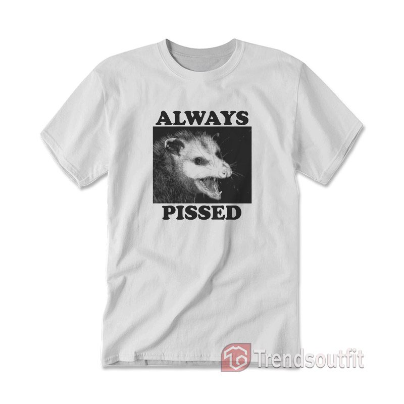 Always Pissed Possum T-Shirt