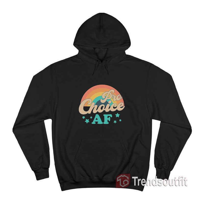 Pro-Choice Af Hoodie