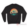 Pro-Choice Af Sweatshirt
