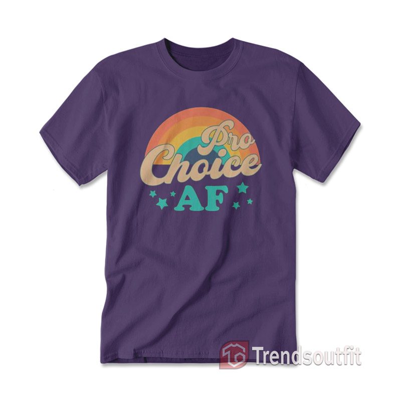 Pro-Choice Af T-shirt