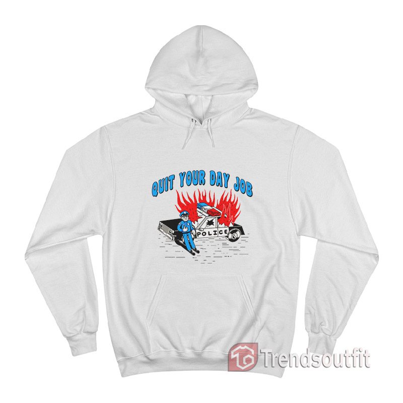 Quit Your Day Job Hoodie
