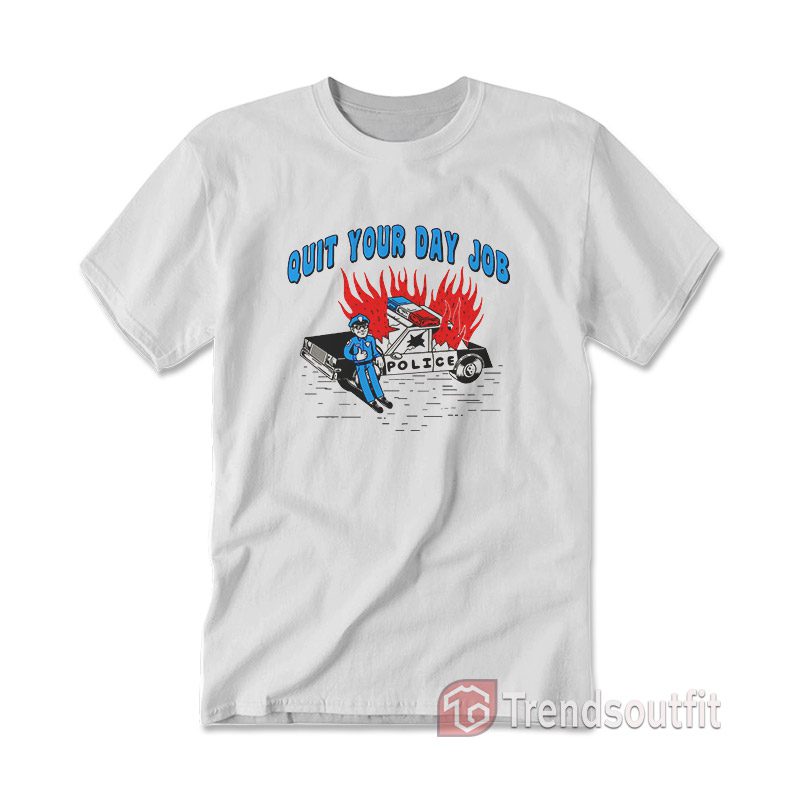 Quit Your Day Job T-shirt