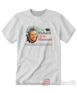 The Richard Gere Museum T-Shirt